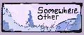 Somewhere Other